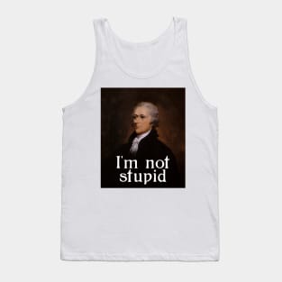 I'm not stupid - Alexander Hamilton Tank Top